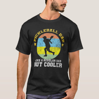 Pickleball Dad Like A Regular Dad But Cooler Fathe T-Shirt