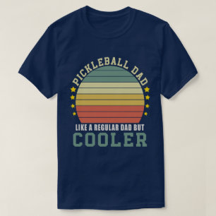 Pickleball Dad Like a Regular Dad But Cooler T-Shirt