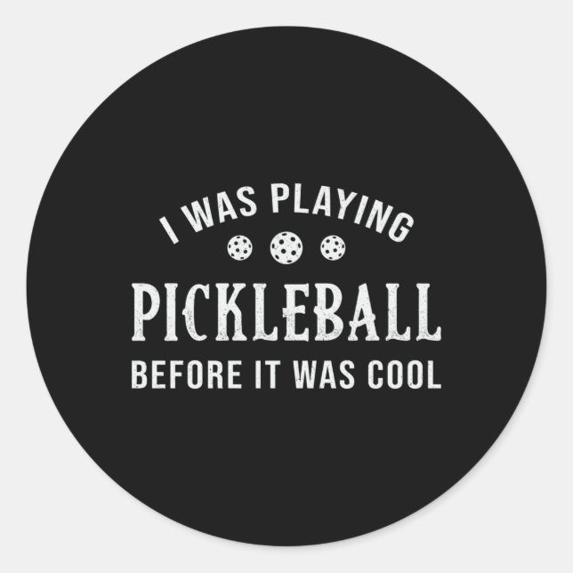 Pickleball Dink I Was Playing Pickleball Player Classic Round Sticker (Front)