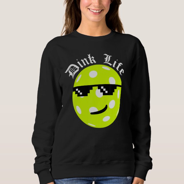 Pickleball Dink Life Sweatshirt (Front)