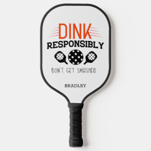 Pickleball Dink Responsibly Funny Typography Pickleball Paddle