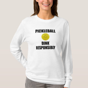 Pickleball Dink Responsibly T-Shirt
