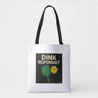 Pickleball Dink Responsibly Tote Bag