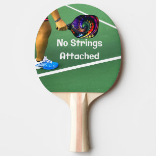 Pickleball Funny No Strings Attached Ping Pong Paddle