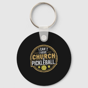 Pickleball Funny Pickleball Designs I Cant I Have Key Ring