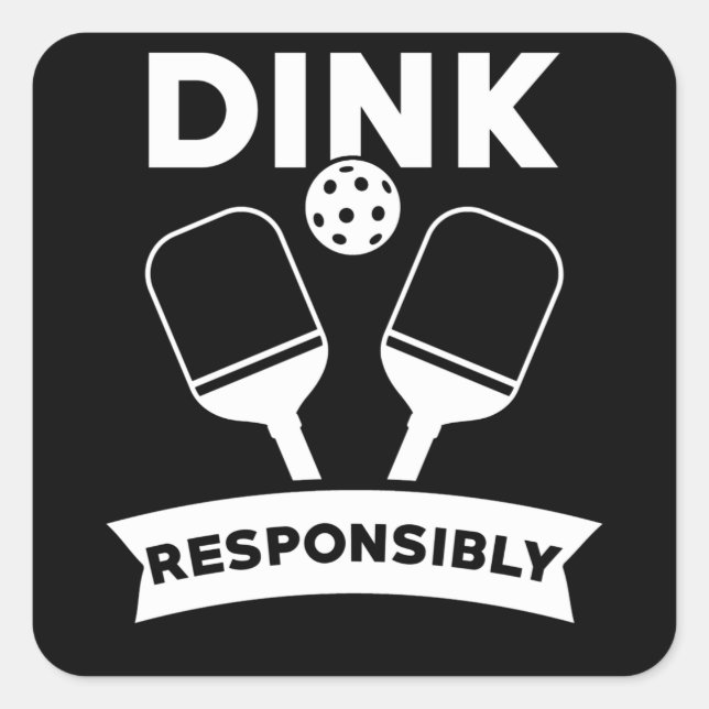 Pickleball Gift Dink Responsibly Pun Square Sticker (Front)