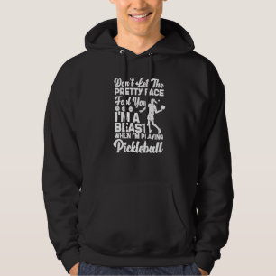 Pickleball Girl Ladies Don't Let The Pretty Face F Hoodie