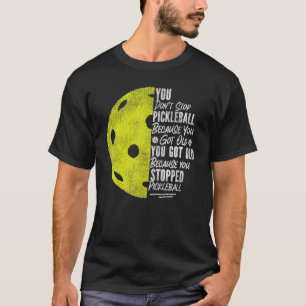 Pickleball Grandma Grandpa Vintage You Don't Stop T-Shirt