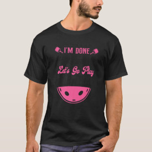 Pickleball Grandma I'm Done Grandmaing Let's Go Pl T-Shirt