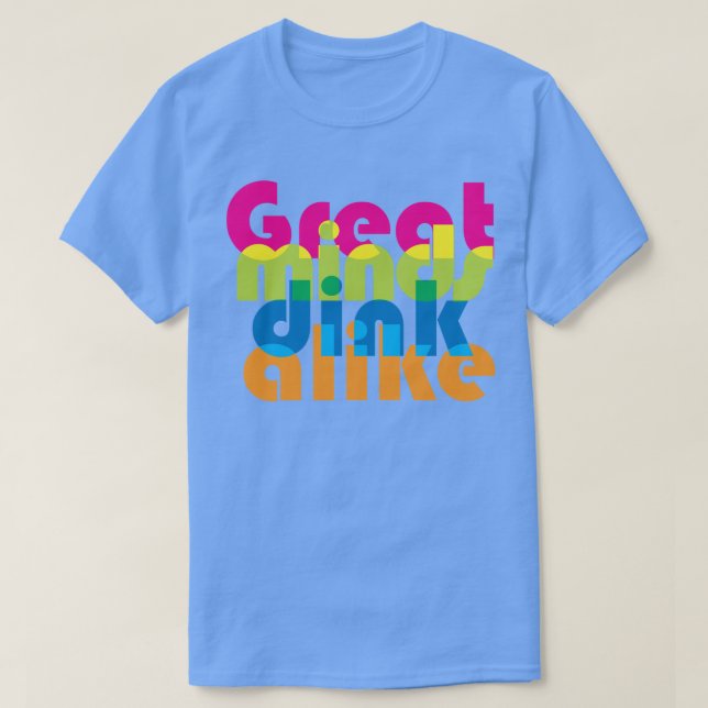 Pickleball Great minds dink alike / mix T-Shirt (Design Front)