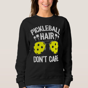 Pickleball Hair Don T Care Women Grandma Jokes Pic Sweatshirt