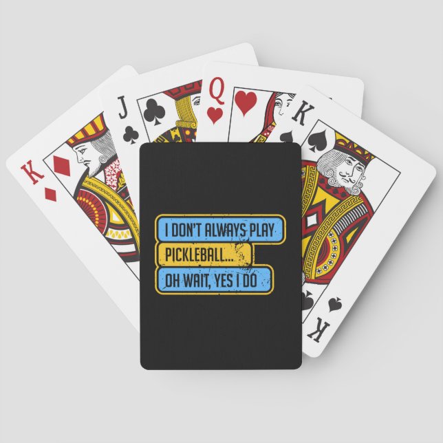 Pickleball - I Don't Always Play Pickleball - Gift Playing Cards (Back)