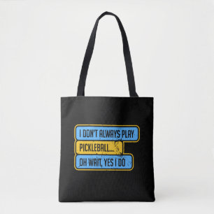 Pickleball - I Don't Always Play Pickleball - Gift Tote Bag