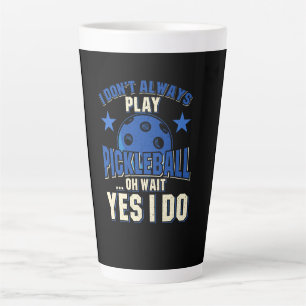 Pickleball - I Don't Always Play Pickleball Latte Mug