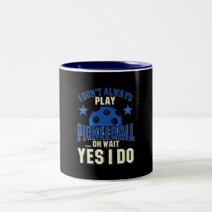 Pickleball - I Don't Always Play Pickleball Two-Tone Coffee Mug