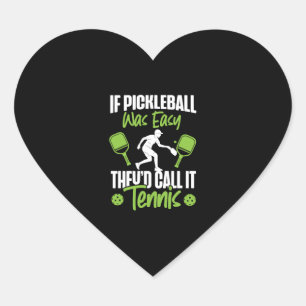Pickleball If Pickleball Was Easy  Heart Sticker
