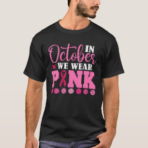 Pickleball In October We Wear Pink Breast Cancer P T-Shirt