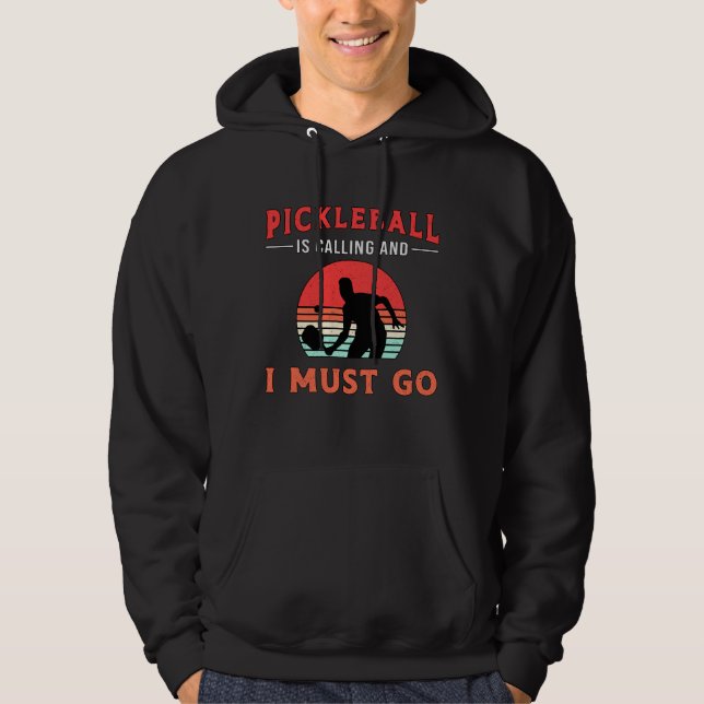 Pickleball Is Calling And I Must Go Paddle Player Hoodie (Front)