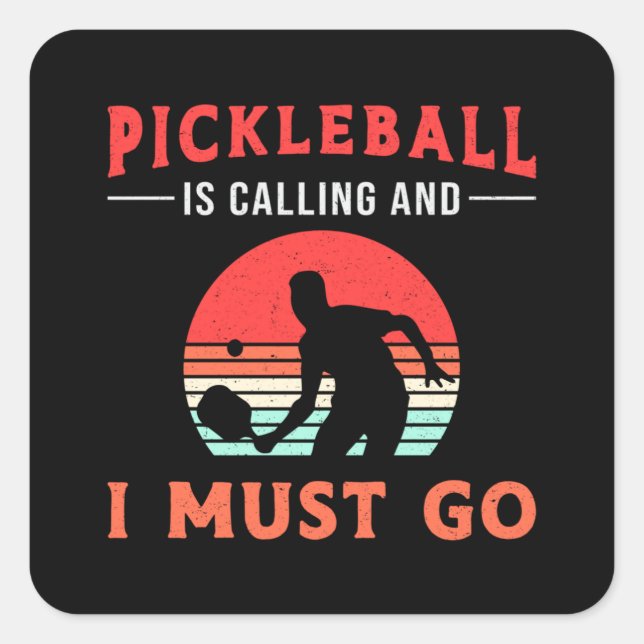 Pickleball Is Calling And I Must Go Paddle Player Square Sticker (Front)