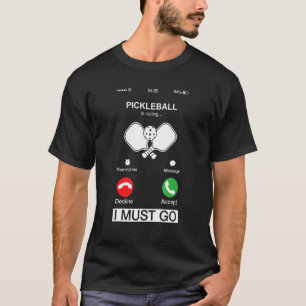 Pickleball Is Calling And I Must Go Phone Screen T-Shirt