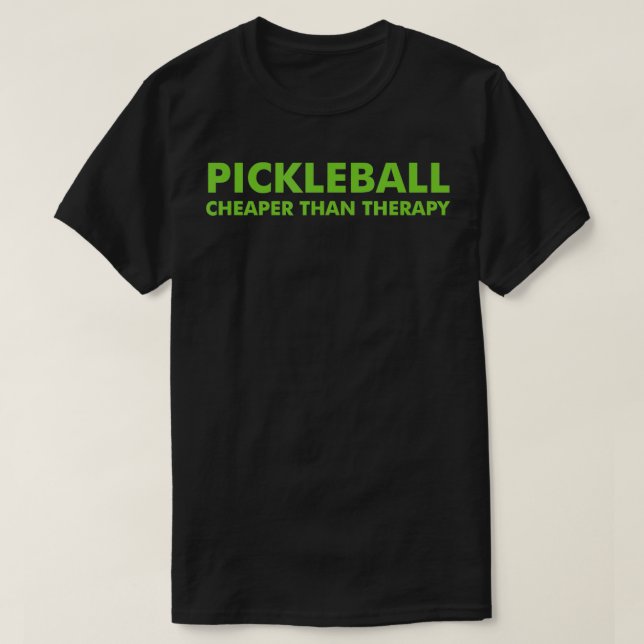 Pickleball is Cheaper than Therapy Cute Funny Pick T-Shirt (Design Front)