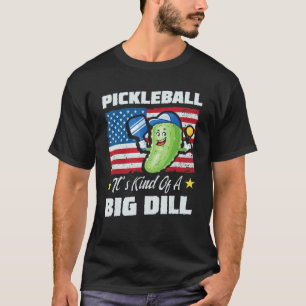 Pickleball Is Kind Of A Big Deal Pickleball 2 T-Shirt