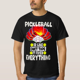 Pickleball is like duct tape it fixes everything  T-Shirt