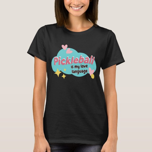 Pickleball Is My Love Language Cute Pickleball T-Shirt (Front)