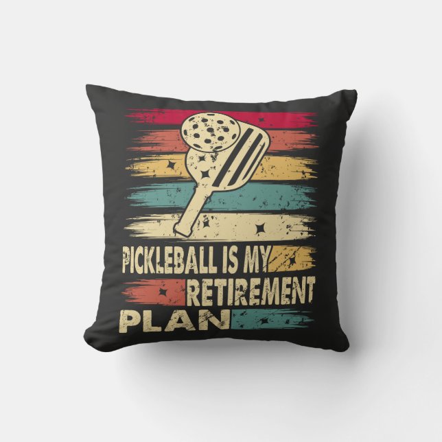 Pickleball is My Retirement Plan Cushion (Front)