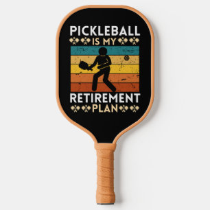 Pickleball is My Retirement Plan Paddle