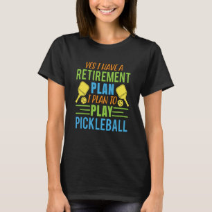 Pickleball Is My Retirement Plan Retirement Pickle T-Shirt