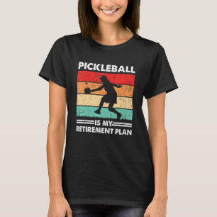 Pickleball Is My Retirement Plan Women Pickleball T-Shirt