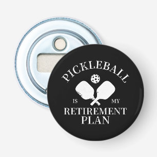 pickleball is my retirement plant bottle opener