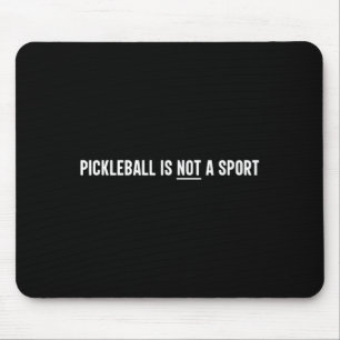 Pickleball Is Not A Sport Funny Tennis Player Mouse Pad