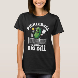 Pickleball It's a Kind of a Big Dill Player Joke D T-Shirt