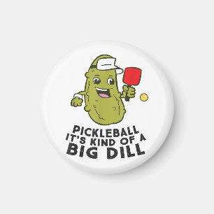 Pickleball It's Kind Of a Big Dill Pickles Pun Pic Magnet