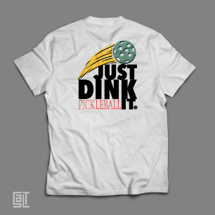 Pickleball Just Dink It T-Shirt