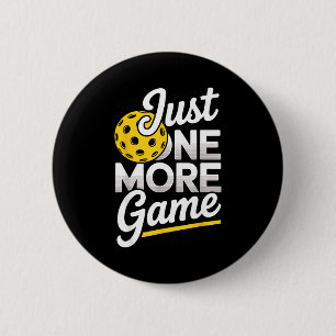 Pickleball just one more game paddleball sports 6 cm round badge