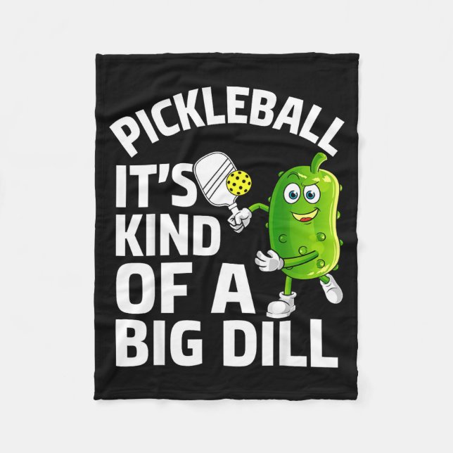 Pickleball kind of a big dill funny pickle ball fleece blanket (Front)