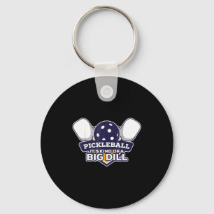 Pickleball kind of a big dill funny pickle ball key ring