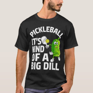 Pickleball kind of a big dill funny pickle ball T-Shirt