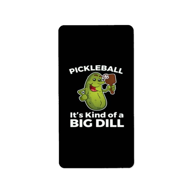 Pickleball Kind of a Big Dill Label (Front)