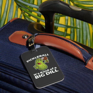 Pickleball Kind of a Big Dill Luggage Tag
