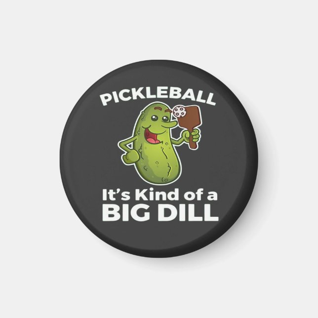 Pickleball Kind of a Big Dill Magnet (Front)