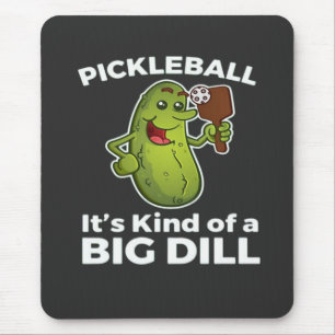 Pickleball Kind of a Big Dill Mouse Pad