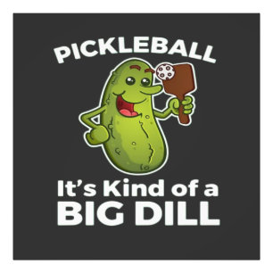 Pickleball Kind of a Big Dill Photo Print