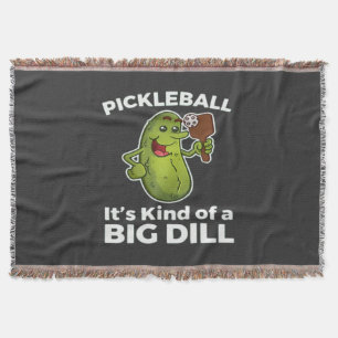 Pickleball Kind of a Big Dill Throw Blanket