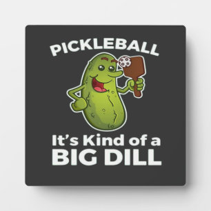 Pickleball Kind of a Big Dilll Plaque