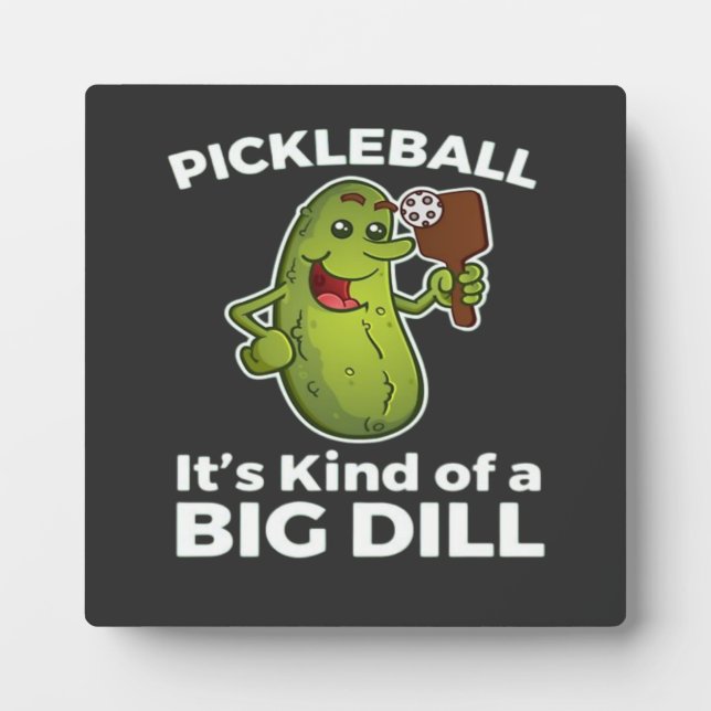 Pickleball Kind of a Big Dilll Plaque (Front)