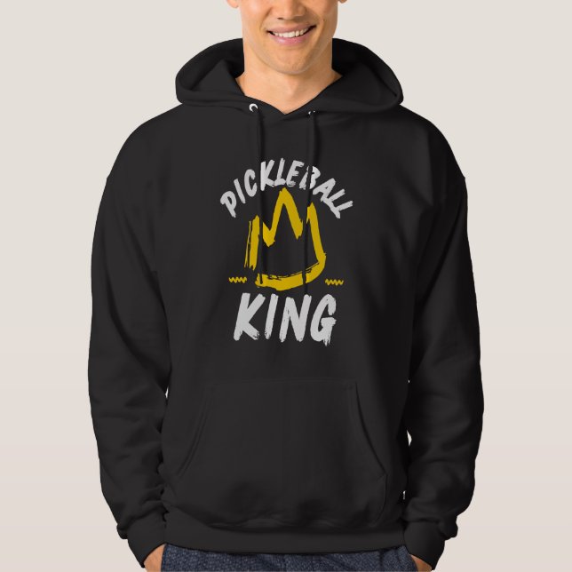 Pickleball King Legend Quote Dink Shot Paddle Play Hoodie (Front)